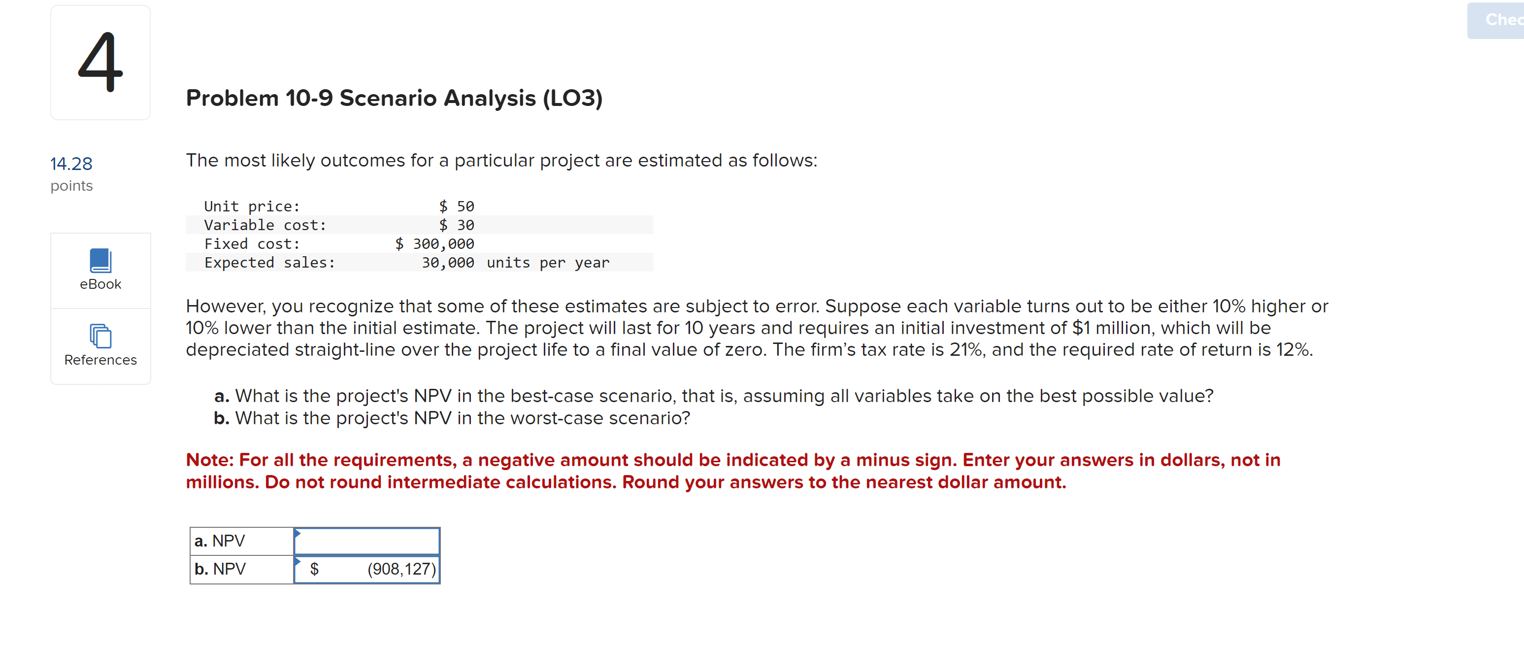  Problem 10-9 Scenario Analysis (LO3) The most likely outcomes for a