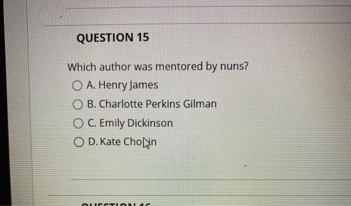  QUESTION 15 Which author was mentored by nuns? O A. Henry