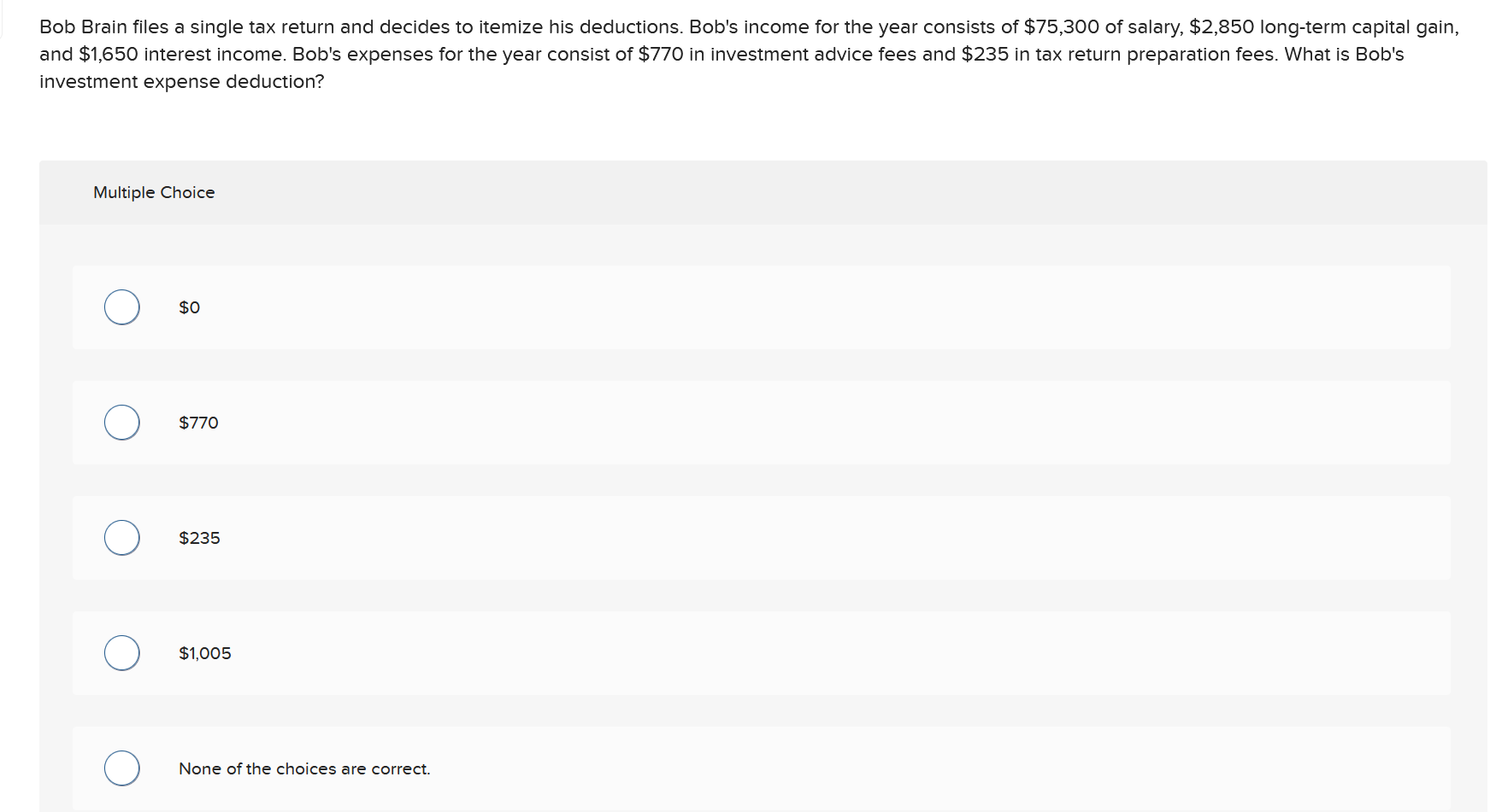  Bob Brain files a single tax return and decides to itemize