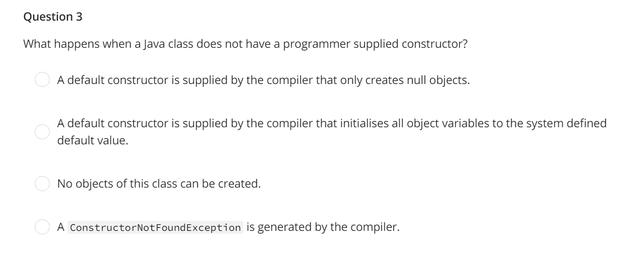  Question 3 What happens when a Java class does not have