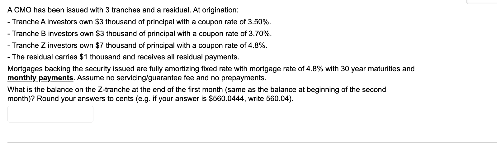  A CMO has been issued with 3 tranches and a residual.