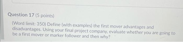  Question 17 (5 points) (Word limit: 350) Define (with examples) the