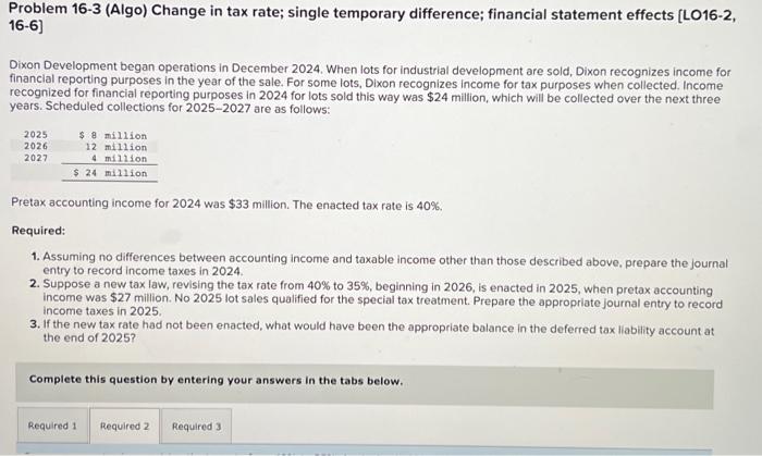  Problem 16-3 (Algo) Change in tax rate; single temporary difference; financial