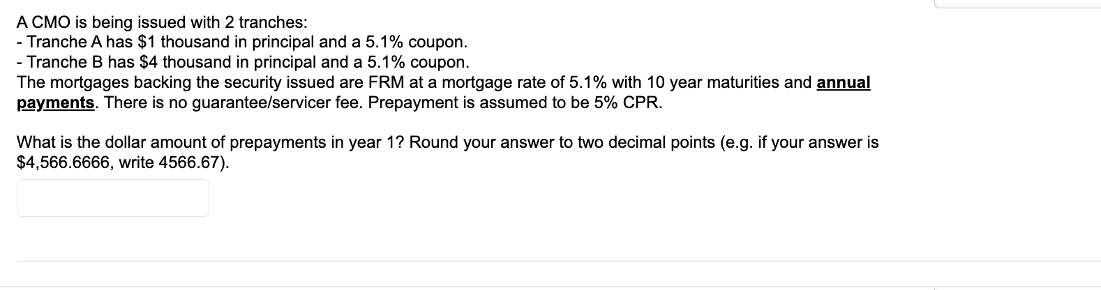 A CMO is being issued with 2 tranches: - Tranche A