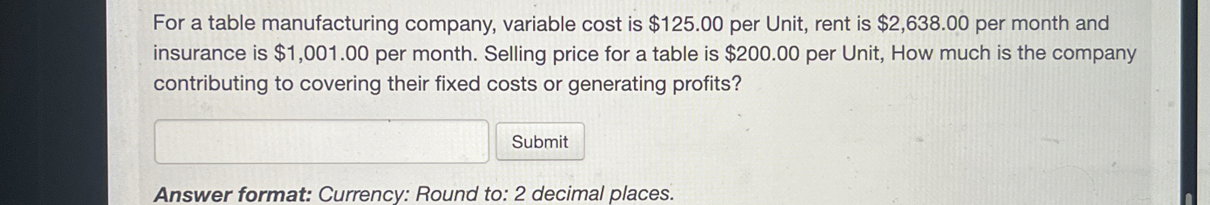  For a table manufacturing company, variable cost is $125.00 per Unit,