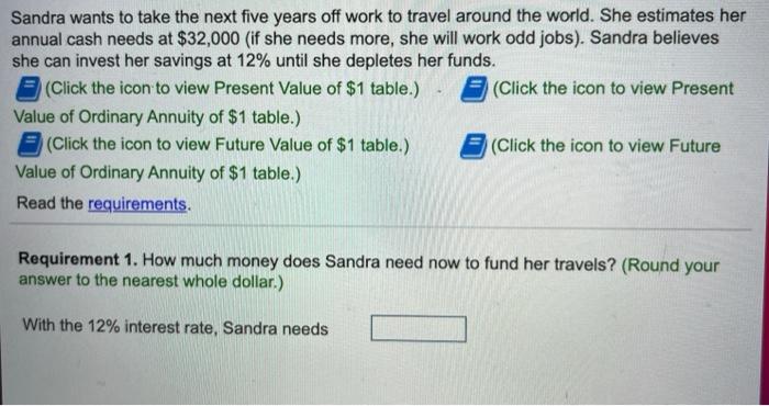  Sandra wants to take the next five years off work to