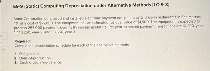  E9-9 (Static) Computing Depreciation under Alternative Methods [LO 9-3] Sonic Corporation