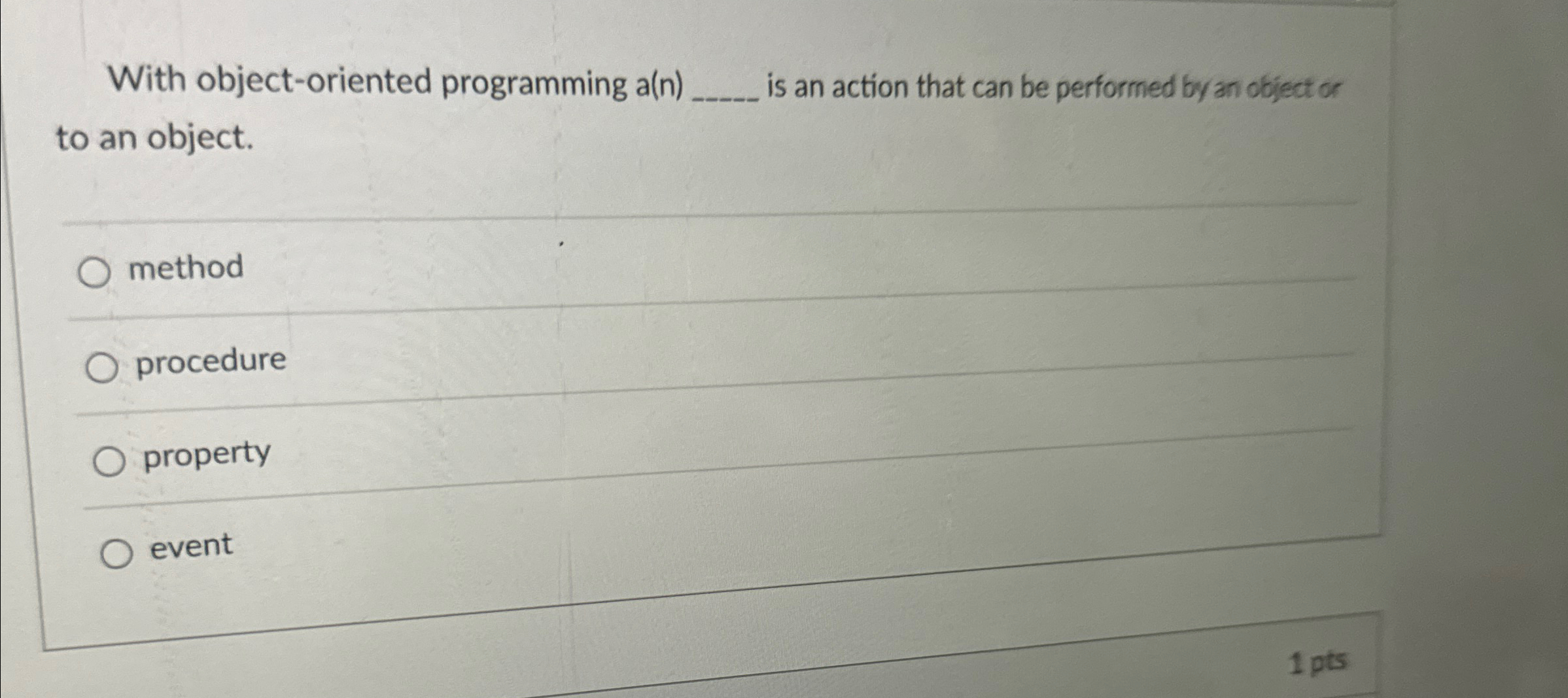  With object-oriented programming a(n)q, is an action that can be performed