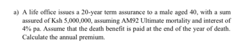  a) A life office issues a 20-year term assurance to a