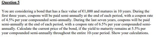  Question 5 You are considering a bond that has a face