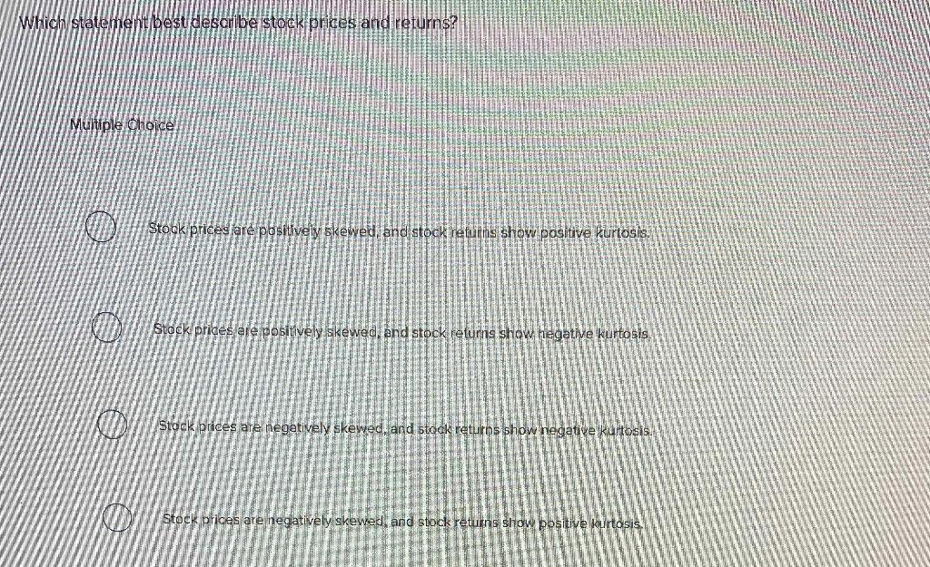  Which statement best describe stock prices and returns? Multiple Choice Stock