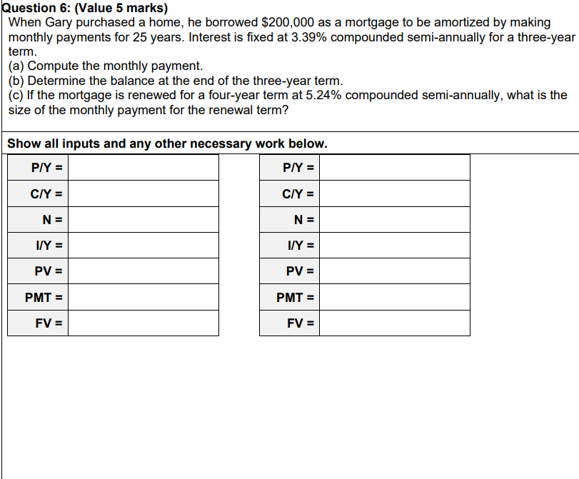  Question 6: (Value 5 marks) When Gary purchased a home, he