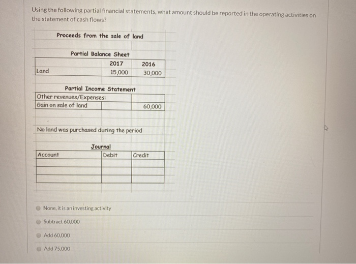  Using the following partial financial statements, what amount should be reported