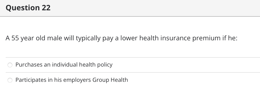  Question 22 A 55 year old male will typically pay a