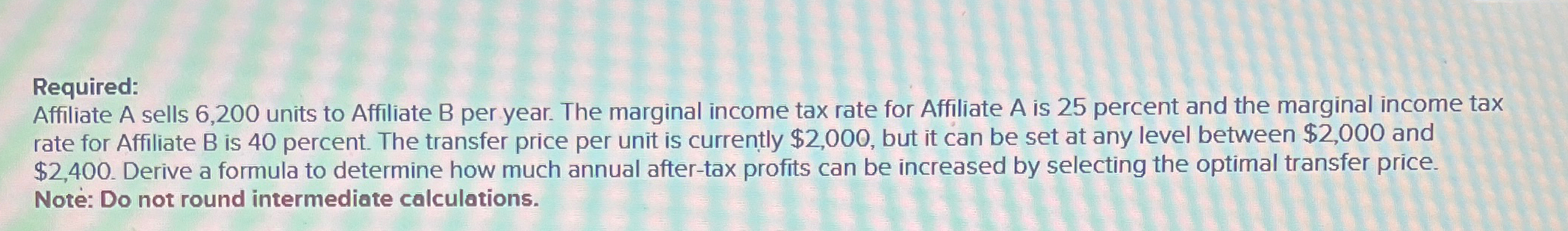  Required: Affiliate A sells 6,200 units to Affiliate B per year.
