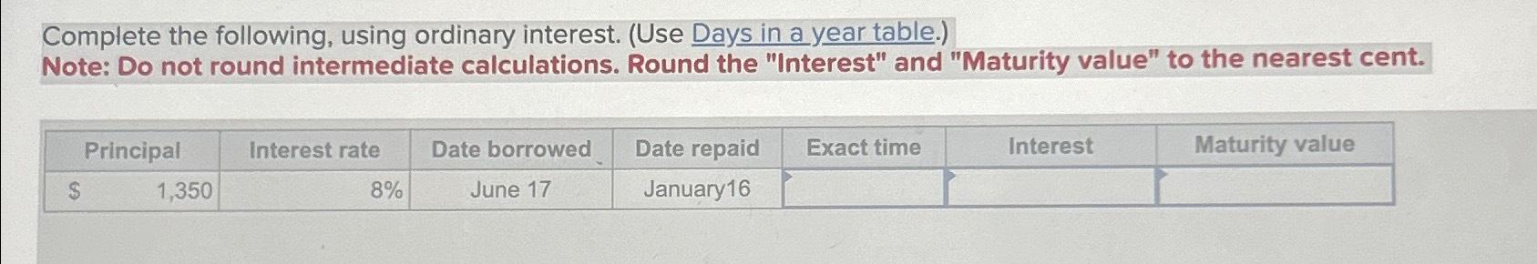  Complete the following, using ordinary interest. (Use Days in a year