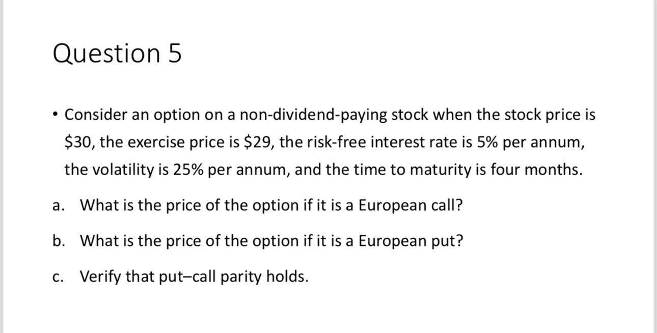 Question 5 Consider an option on a non-dividend-paying stock when the