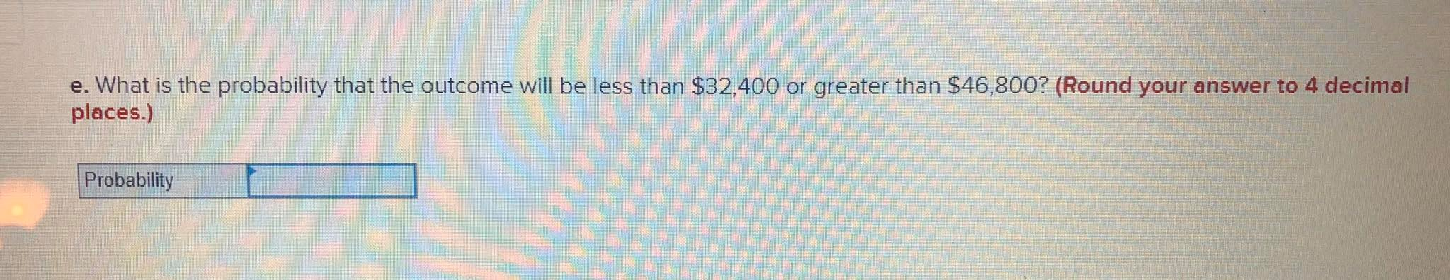 What is the probability that the outcome will be at least $19,000?