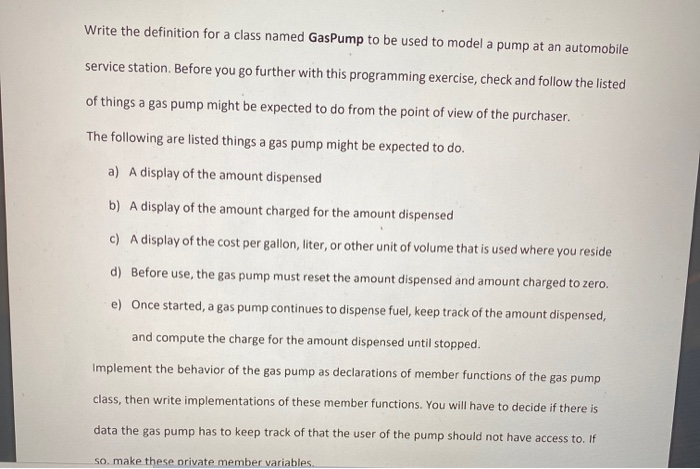  Write the definition for a class named GasPump to be used