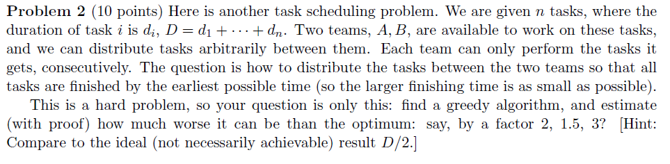  Problem 2 (10 points) Here is another task scheduling problem. We