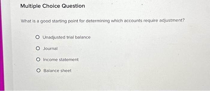  Multiple Choice Question What is a good starting point for determining
