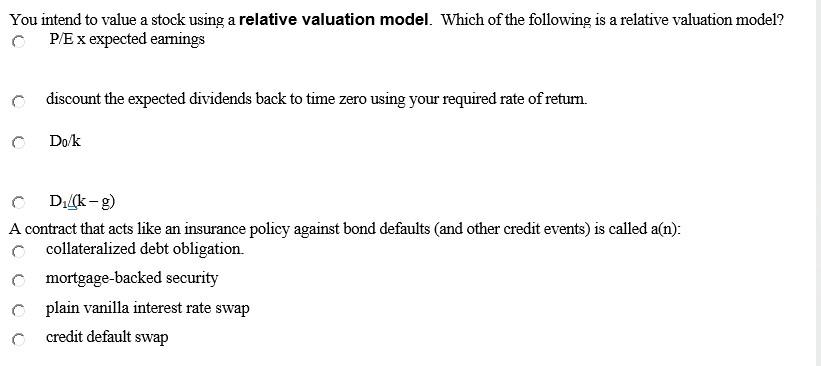  You intend to value a stock using a relative valuation model.