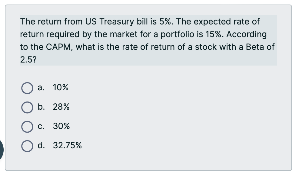  The return from US Treasury bill is 5%. The expected rate