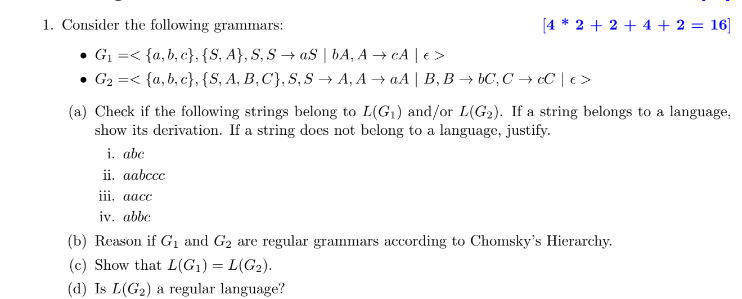  Consider the following grammars: 4**2+2+4+2=16 G1={a,b,c},{S,A},S,SaS|bA,AcA|lon> G2={a,b,c},{S,A,B,C},S,SA,AaA|B,BbC,CcC|lon> (a) Check if the