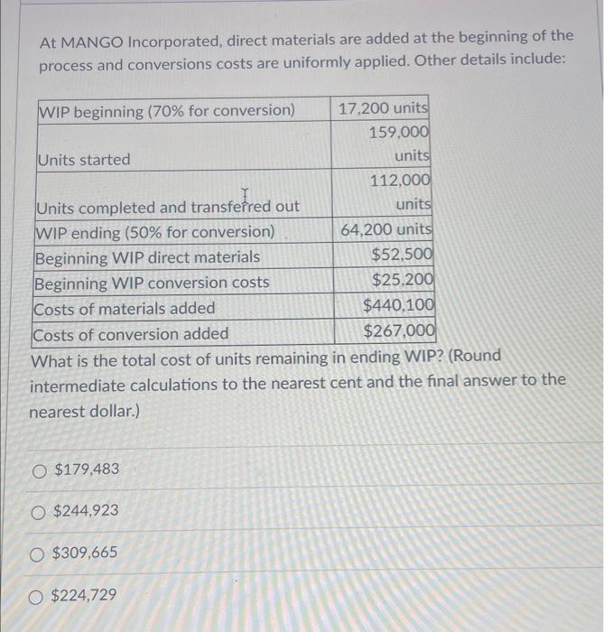  At MANGO Incorporated, direct materials are added at the beginning of