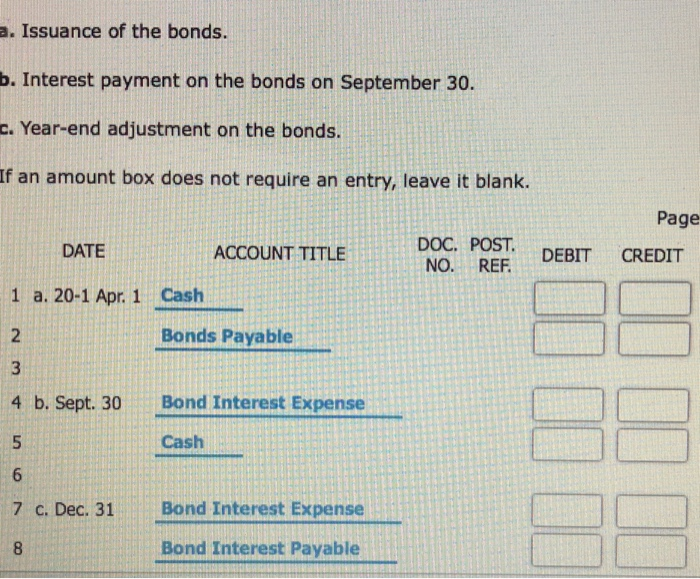 the following bonds: Date of issue and sale: April 1, 20-1 Principal