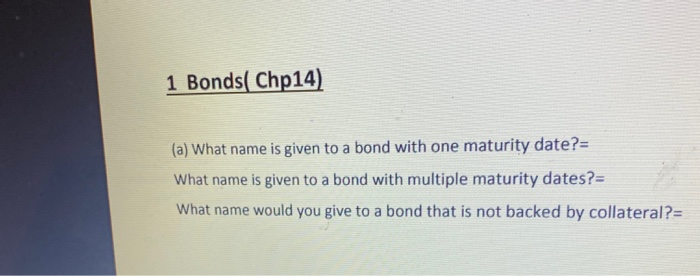  1 Bonds( Chp14) (a) What name is given to a bond