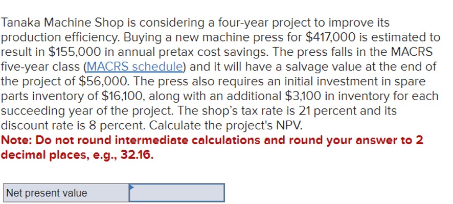  Tanaka Machine Shop is considering a four-year project to improve its
