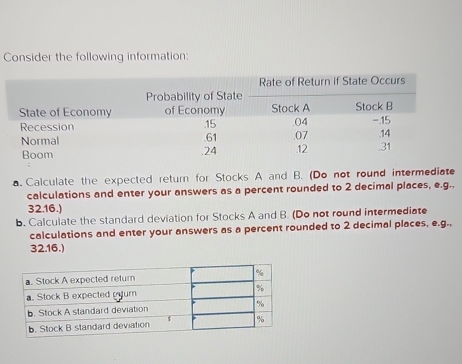  Consider the following information: \table[[,,Rrobability of State of Return if State