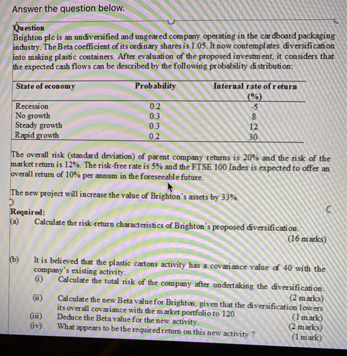  Answer the question below. Question Brighton plc is an undiversified and
