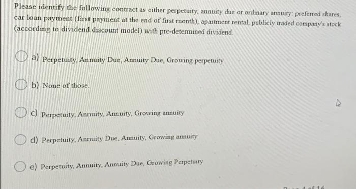  Please identify the following contract as either perpetuity, annuity due or