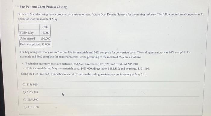  * Fact Pattern: Ch.06 Process Costing Kimbeth Manufacturing uses a process