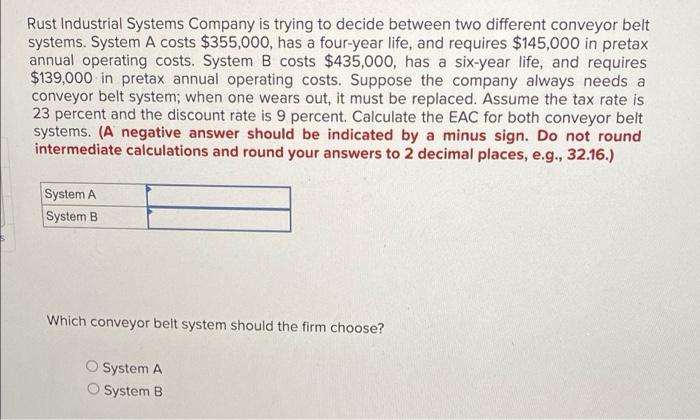  Rust Industrial Systems Company is trying to decide between two different
