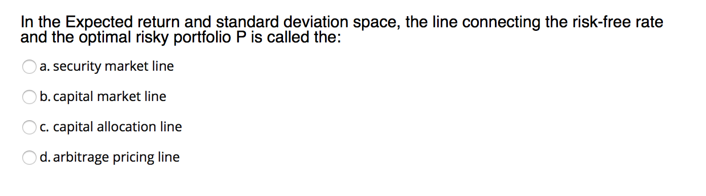  In the Expected return and standard deviation space, the line connecting