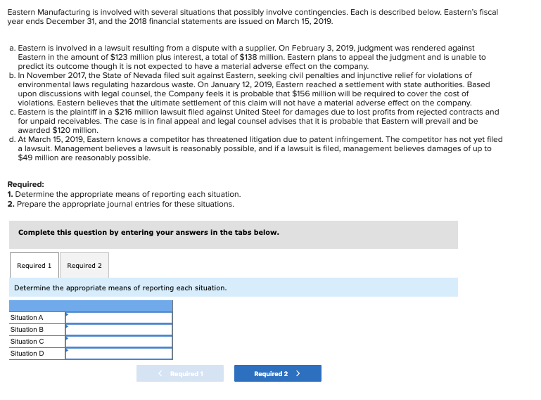  Eastern Manufacturing is involved with several situations that possibly involve contingencies.