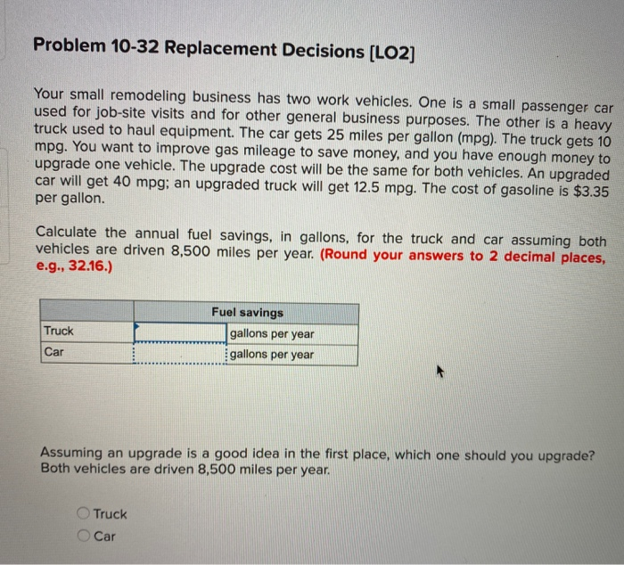  Problem 10-32 Replacement Decisions (LO2) Your small remodeling business has two