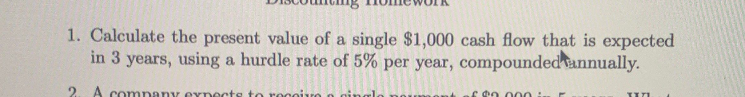  Calculate the present value of a single $1,000 cash flow that