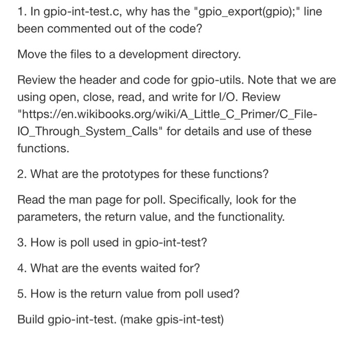  Files gpio-int-test.c, gpio-utils.c, gpio-utils.h are below //GPIO-INT-TEST.c #include #include #include #include
