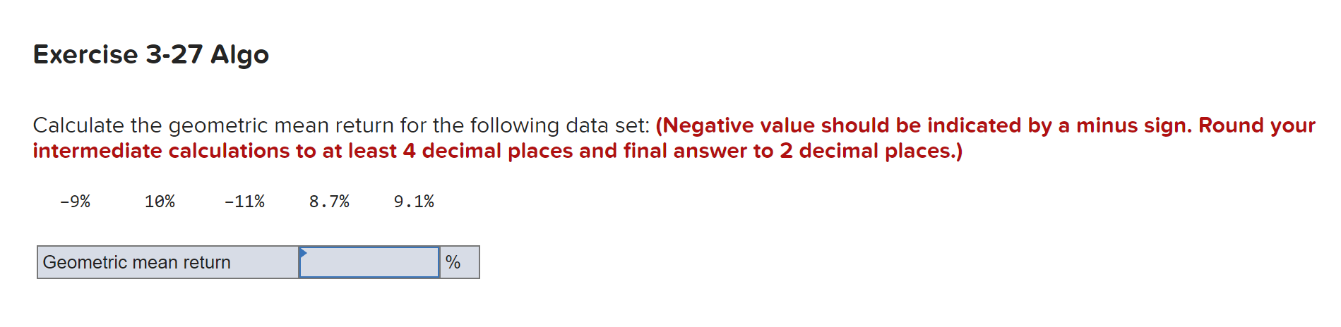  Exercise 3-27 Algo Calculate the geometric mean return for the following