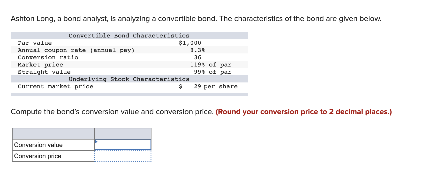Ashton Long, a bond analyst, is analyzing a convertible bond. The