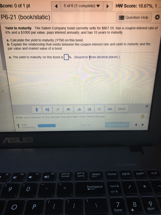  I got YTM=5.453 it says its wrong.. please solve Score: 0