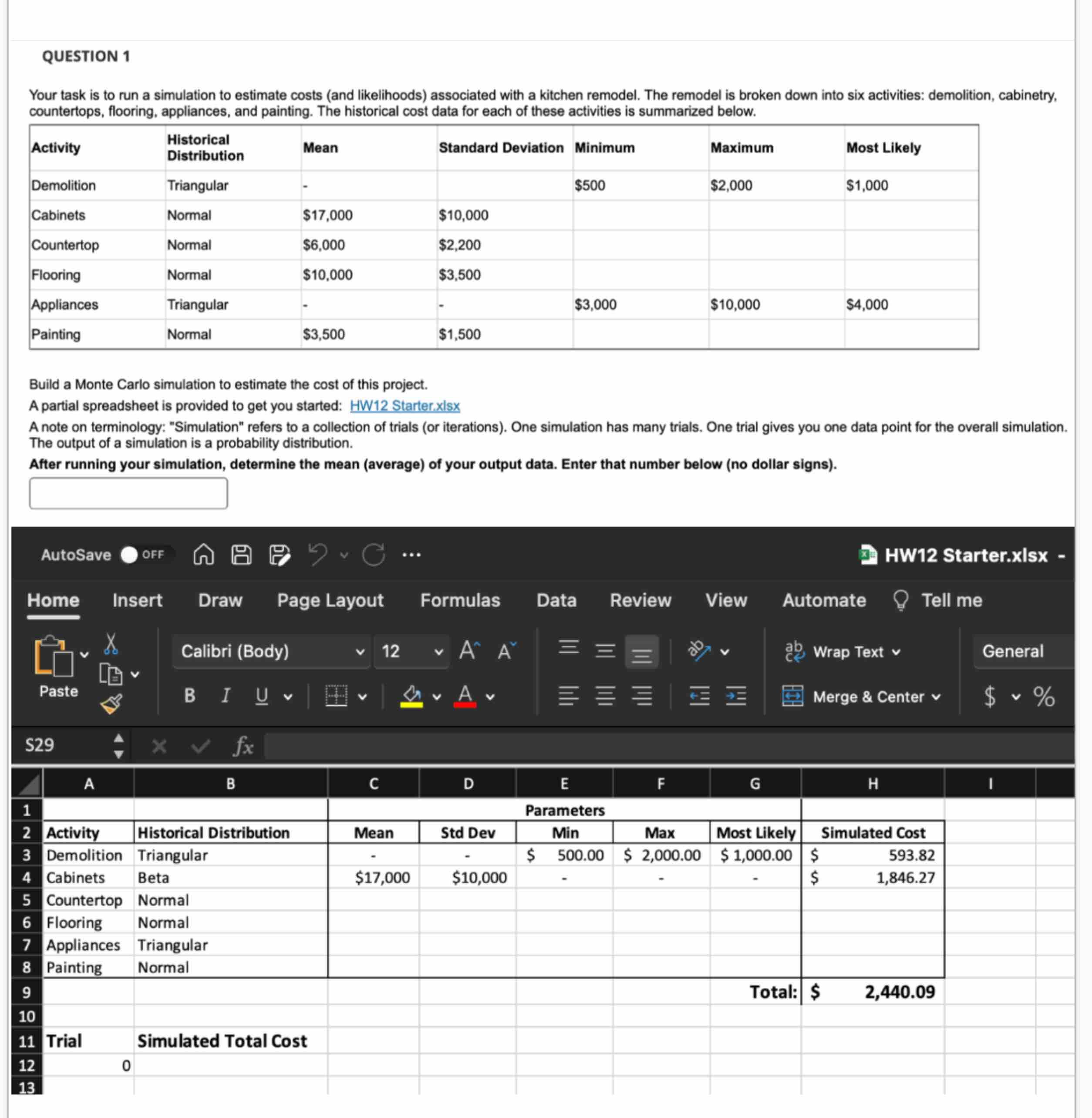  QUESTION 1 Your task is to run a simulation to estimate