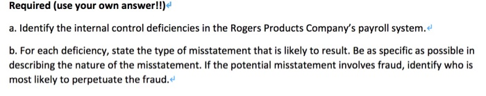  Required (use your own answer!!) a. Identify the internal control deficiencies