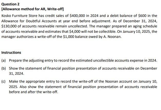  Question 2 [Allowance method for AR, Write-off] Kosko Furniture Store has