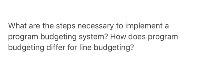  What are the steps necessary to implement a program budgeting system?