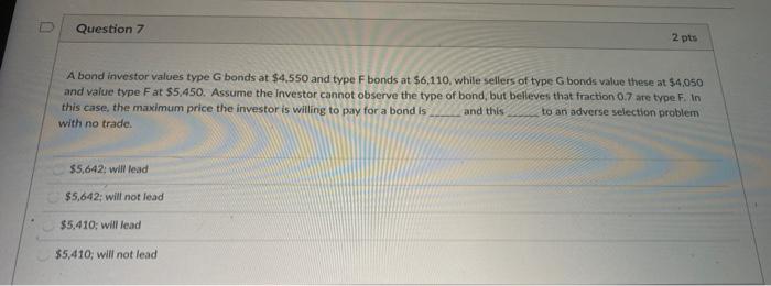  Question 7 2 pts A bond investor values type G bonds